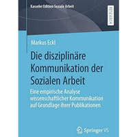 Die disziplin?re Kommunikation der Sozialen Arbeit: Eine empirische Analyse wiss [Paperback]