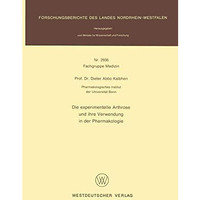 Die experimentelle Arthrose und ihre Verwendung in der Pharmakologie [Paperback]