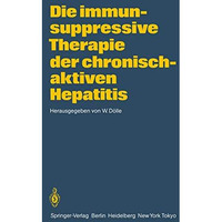 Die immunsuppressive Therapie der chronisch-aktiven Hepatitis [Paperback]