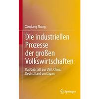 Die industriellen Prozesse der gro?en Volkswirtschaften: Das Quartett aus USA, C [Hardcover]