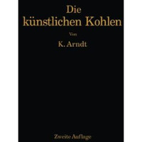 Die k?nstlichen Kohlen f?r elektrische ?fen, Elektrolyse und Elektrotechnik [Paperback]