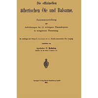 Die offizinellen ?therischen ?le und Balsame: Zusammenstellung der Anforderungen [Paperback]