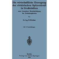 Die wirtschaftliche Erzeugung der elektrischen Spitzenkraft in Gro?st?dten: unte [Paperback]