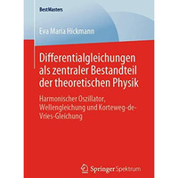 Differentialgleichungen als zentraler Bestandteil der theoretischen Physik: Harm [Paperback]