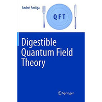 Digestible Quantum Field Theory [Paperback]