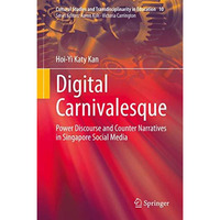 Digital Carnivalesque: Power Discourse and Counter Narratives in Singapore Socia [Hardcover]