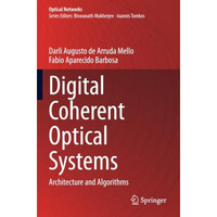 Digital Coherent Optical Systems: Architecture and Algorithms [Paperback]