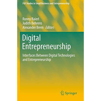 Digital Entrepreneurship: Interfaces Between Digital Technologies and Entreprene [Paperback]