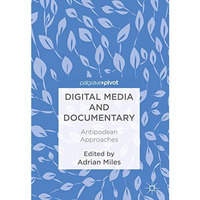 Digital Media and Documentary: Antipodean Approaches [Hardcover]