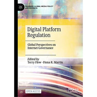 Digital Platform Regulation: Global Perspectives on Internet Governance [Hardcover]