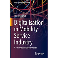 Digitalisation in Mobility Service Industry: A Survey-based Expert Analysis [Hardcover]