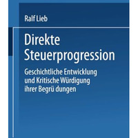 Direkte Steuerprogression: Geschichtliche Entwicklung und kritische W?rdigung ih [Paperback]