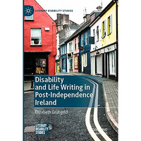 Disability and Life Writing in Post-Independence Ireland [Paperback]