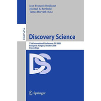 Discovery Science: 11th International Conference, DS 2008, Budapest, Hungary, Oc [Paperback]