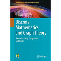 Discrete Mathematics and Graph Theory: A Concise Study Companion and Guide [Paperback]