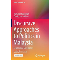 Discursive Approaches to Politics in Malaysia: Legitimising Governance [Hardcover]