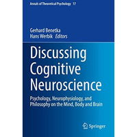 Discussing Cognitive Neuroscience: Psychology, Neurophysiology, and Philosophy o [Paperback]