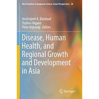 Disease, Human Health, and Regional Growth and Development in Asia [Paperback]