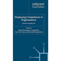 Displaying Competence in Organizations: Discourse Perspectives [Paperback]