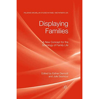 Displaying Families: A New Concept for the Sociology of Family Life [Paperback]