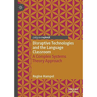 Disruptive Technologies and the Language Classroom: A Complex Systems Theory App [Hardcover]