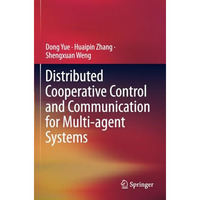 Distributed Cooperative Control and Communication for Multi-agent Systems [Paperback]