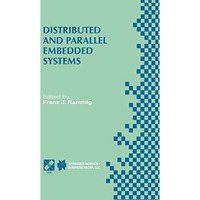 Distributed and Parallel Embedded Systems: IFIP WG10.3/WG10.5 International Work [Paperback]