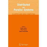 Distributed and Parallel Systems: Cluster and Grid Computing [Hardcover]