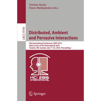 Distributed, Ambient and Pervasive Interactions: 4th International Conference, D [Paperback]