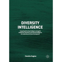 Diversity Intelligence: Integrating Diversity Intelligence alongside Intellectua [Paperback]