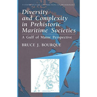 Diversity and Complexity in Prehistoric Maritime Societies: A Gulf Of Maine Pers [Paperback]