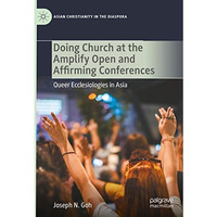 Doing Church at the Amplify Open and Affirming Conferences: Queer Ecclesiologies [Hardcover]