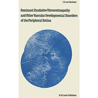 Dominant Exudative Vitreoretinopathy and other Vascular Developmental Disorders  [Paperback]