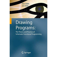 Drawing Programs: The Theory and Practice of Schematic Functional Programming [Paperback]