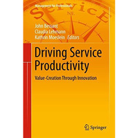 Driving Service Productivity: Value-Creation Through Innovation [Hardcover]