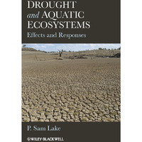 Drought and Aquatic Ecosystems: Effects and Responses [Hardcover]