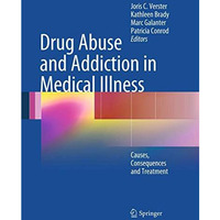 Drug Abuse and Addiction in Medical Illness: Causes, Consequences and Treatment [Hardcover]