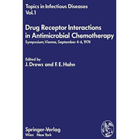 Drug Receptor Interactions in Antimicrobial Chemotherapy: Symposium, Vienna, Sep [Paperback]