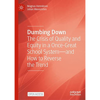 Dumbing Down: The Crisis of Quality and Equity in a Once-Great School Systemand [Hardcover]