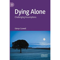 Dying Alone: Challenging Assumptions [Paperback]