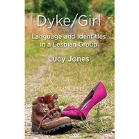 Dyke/Girl: Language and Identities in a Lesbian Group [Hardcover]