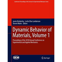 Dynamic Behavior of Materials, Volume 1: Proceedings of the 2018 Annual Conferen [Paperback]