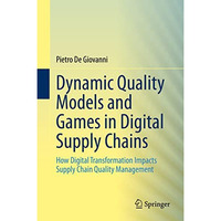 Dynamic Quality Models and Games in Digital Supply Chains: How Digital Transform [Hardcover]