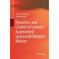 Dynamics and Control of Lorentz-Augmented Spacecraft Relative Motion [Paperback]