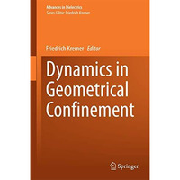 Dynamics in Geometrical Confinement [Hardcover]