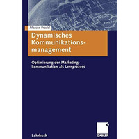 Dynamisches Kommunikationsmanagement: Optimierung der Marketingkommunikation als [Paperback]