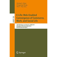 E-Life: Web-Enabled Convergence of Commerce, Work, and Social Life: 10th Worksho [Paperback]