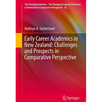 Early Career Academics in New Zealand: Challenges and Prospects in Comparative P [Hardcover]