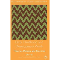 Early Childhood and Development Work: Theories, Policies, and Practices [Hardcover]