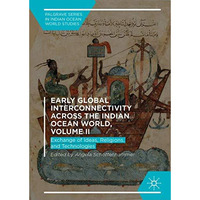 Early Global Interconnectivity across the Indian Ocean World, Volume II: Exchang [Hardcover]